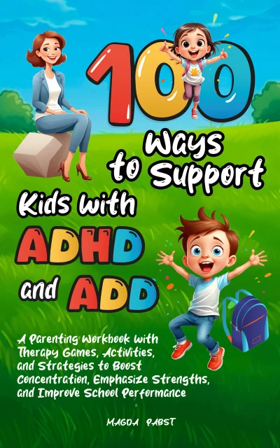 100 Ways to Support Kids with ADHD and ADD — Magda Pabst