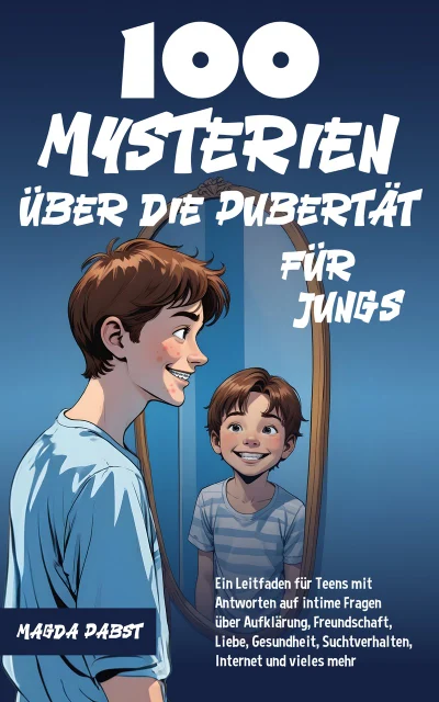 100 Mysterien über die Pubertät für Jungs — Magda Pabst