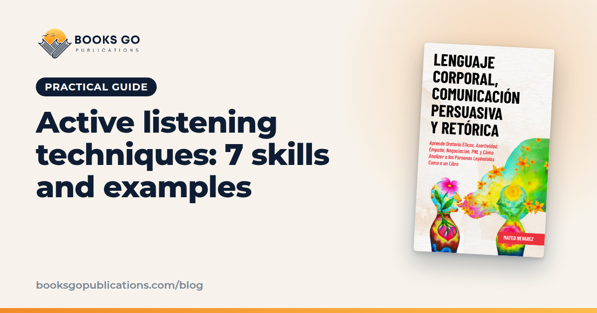 Active Listening Techniques: 7 Skills With Examples