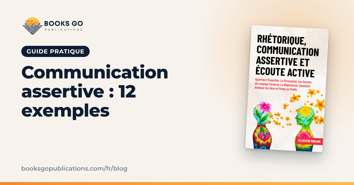 Communication assertive : définition et 12 exemples