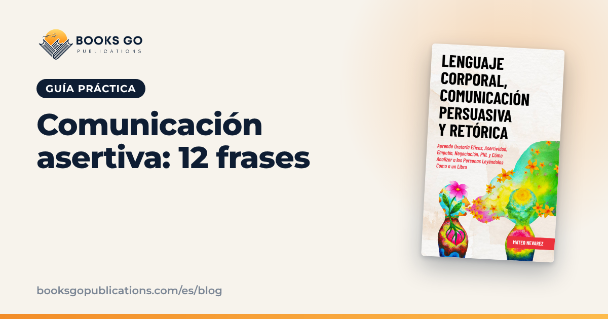 Comunicación asertiva: qué es y 12 ejemplos de frases