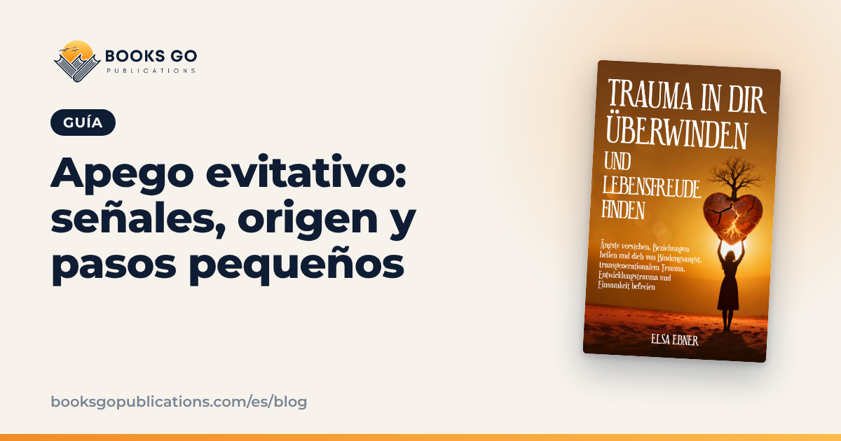 Apego evitativo: señales, origen y pasos pequeños