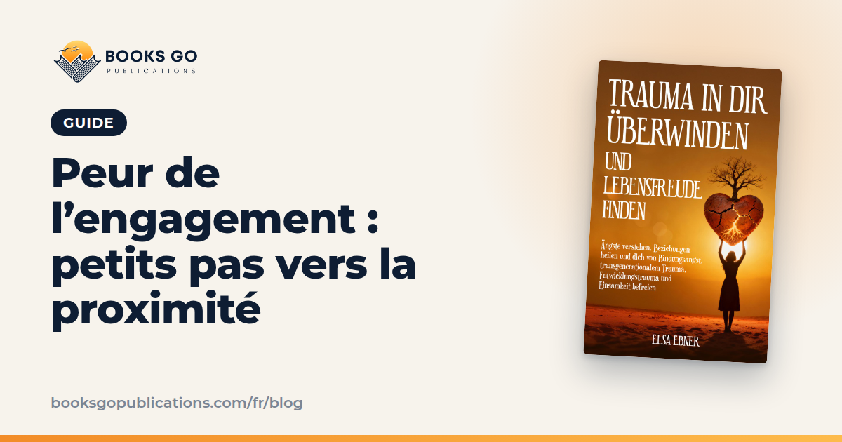Peur de l’engagement : 6 petits pas, un plan de 7 jours