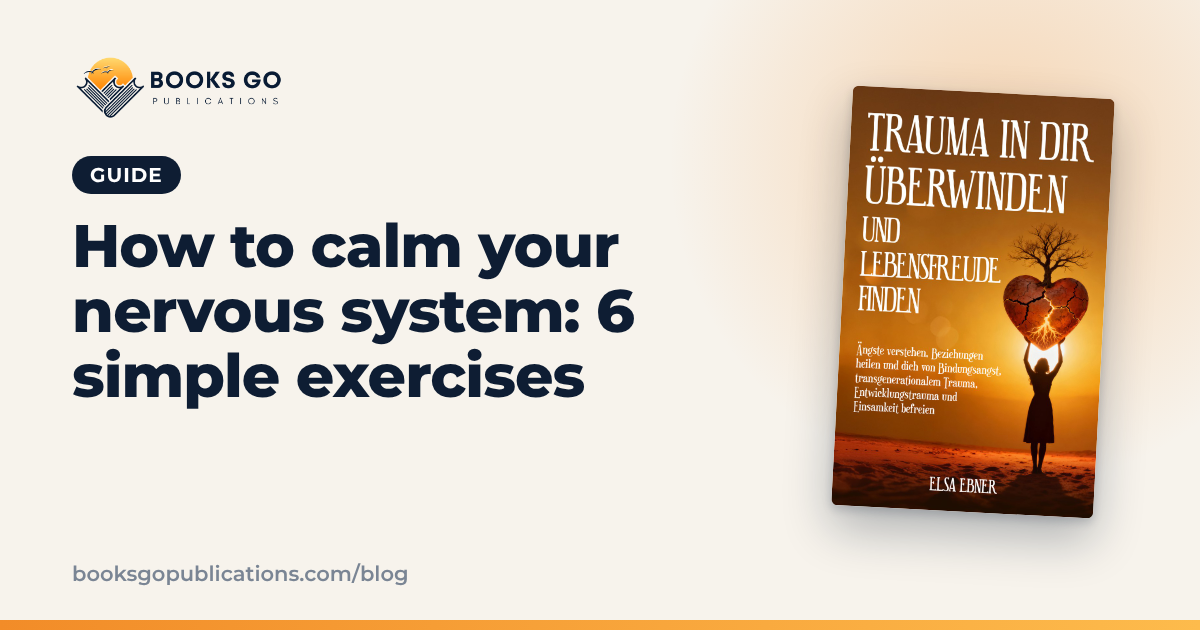 How to Calm Your Nervous System: 6 Simple Exercises