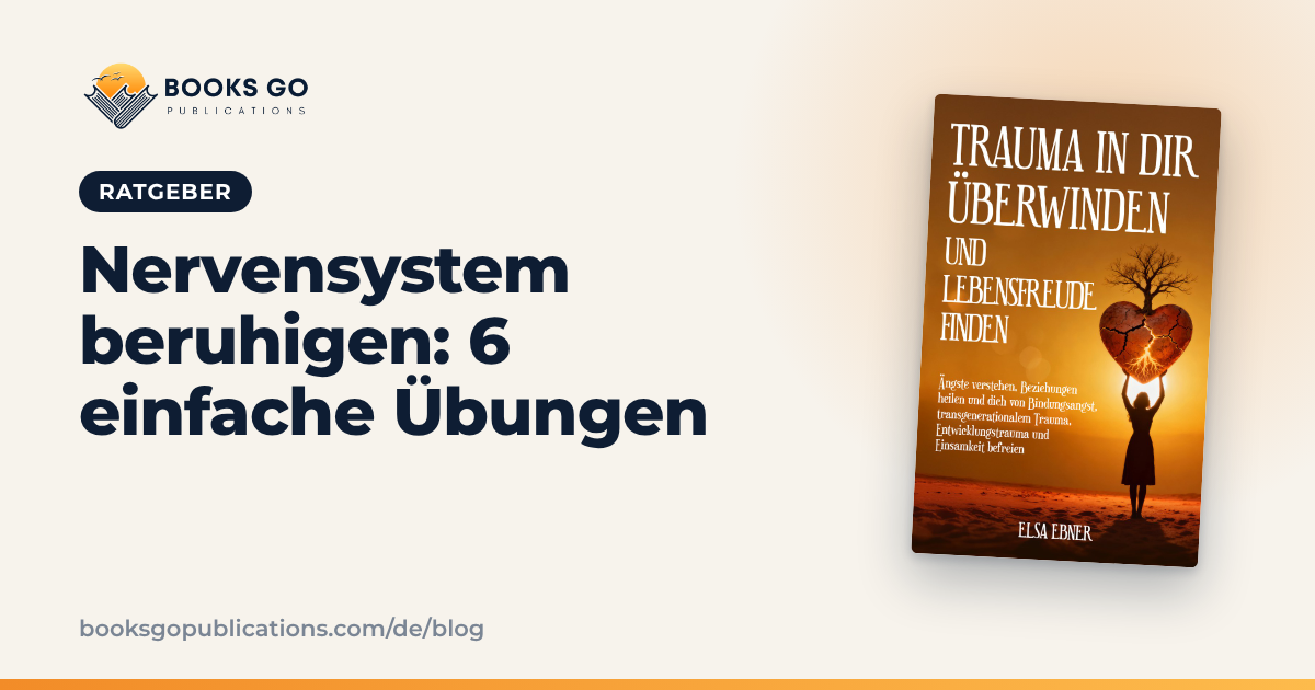 Nervensystem beruhigen: 6 einfache Übungen für den Alltag