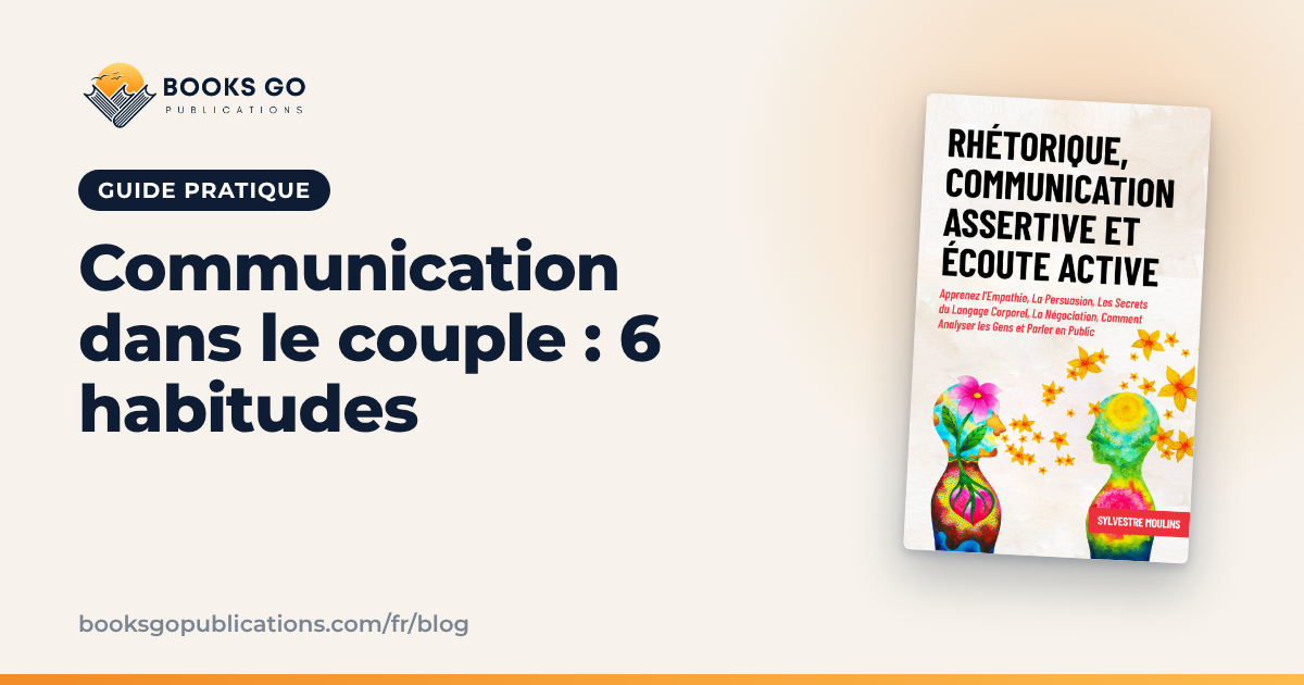 Communication dans le couple : 6 habitudes qui aident