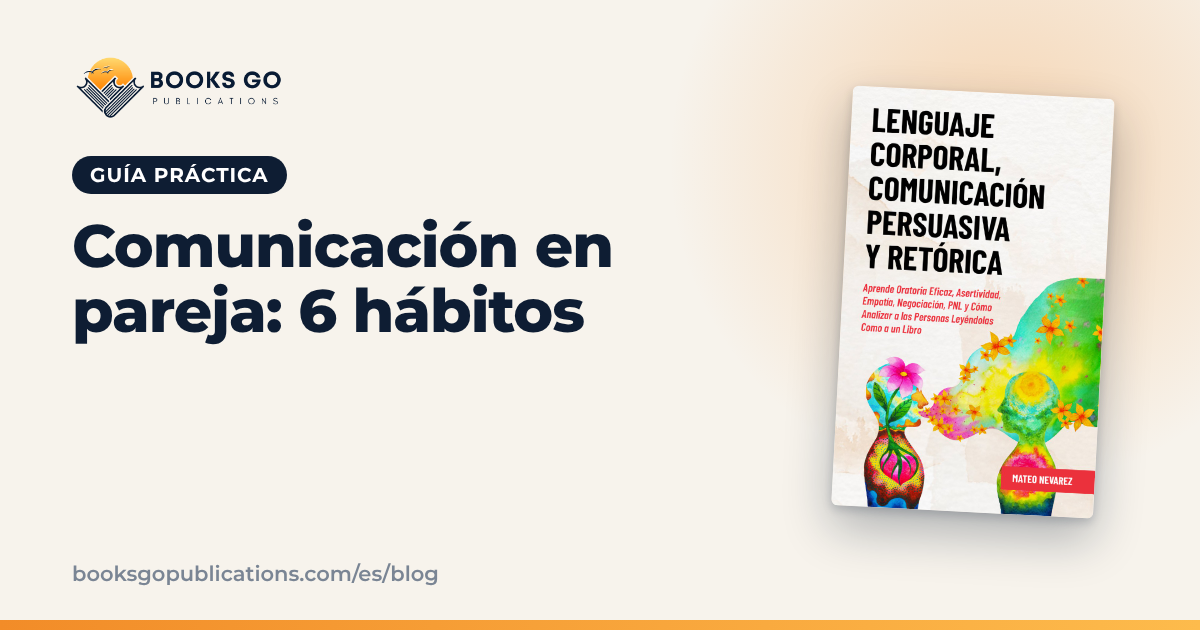 Comunicación en pareja: 6 hábitos para hablar mejor