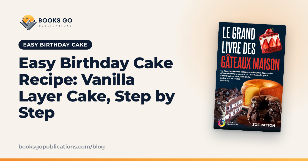 Easy Birthday Cake Recipe: Vanilla Layer Cake, Step by Step