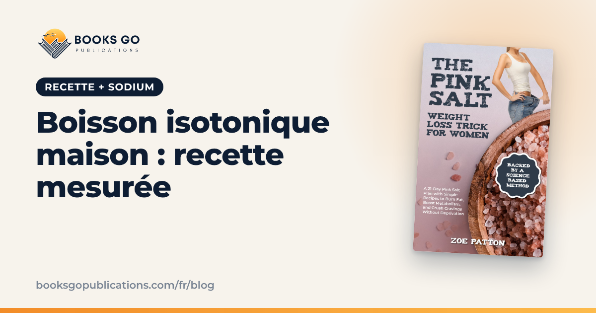 Boisson isotonique maison : recette au sel rose et agrumes