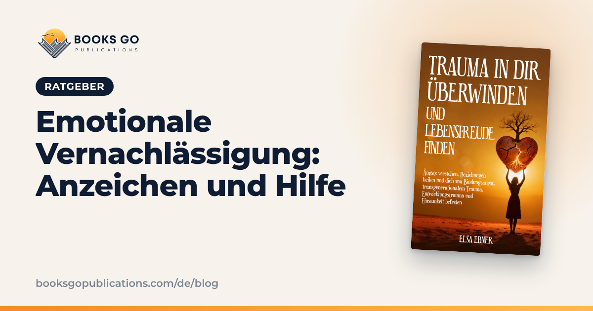 Emotionale Vernachlässigung: Anzeichen und Hilfe