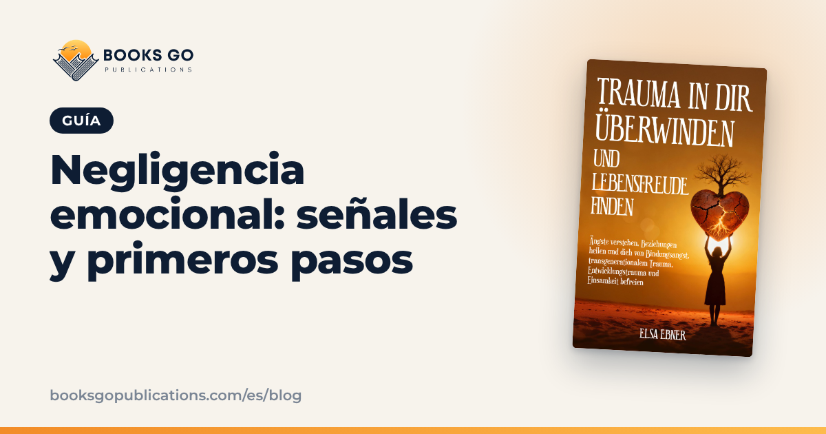 Negligencia emocional: señales y primeros pasos