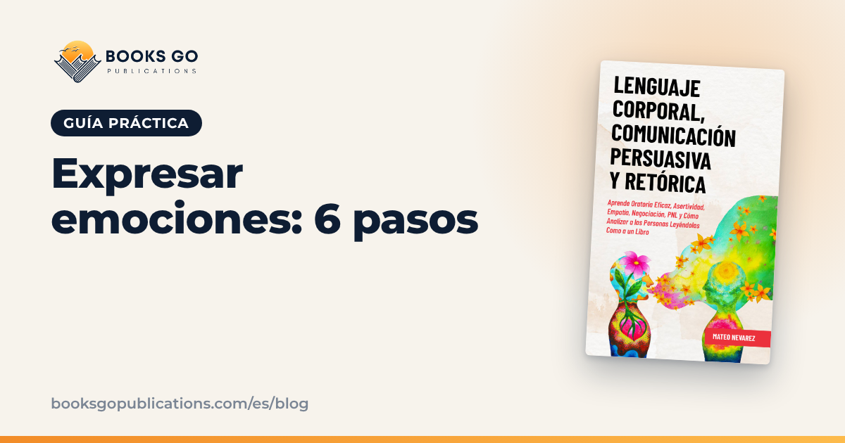 Expresar emociones: 6 pasos y frases para empezar