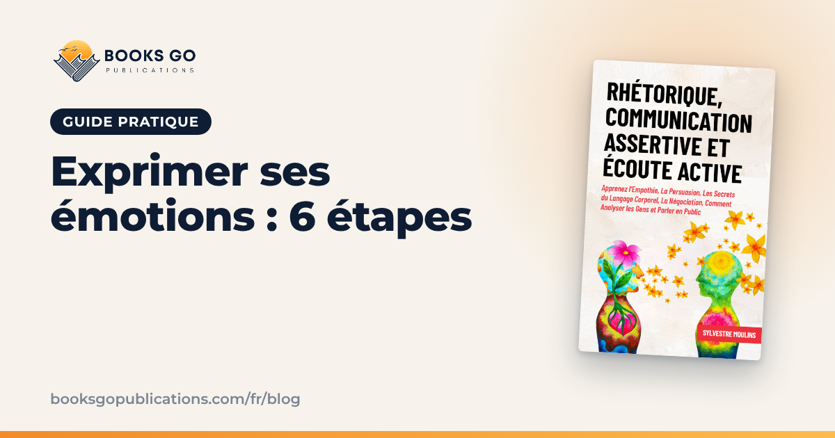 Exprimer ses émotions : 6 étapes et phrases