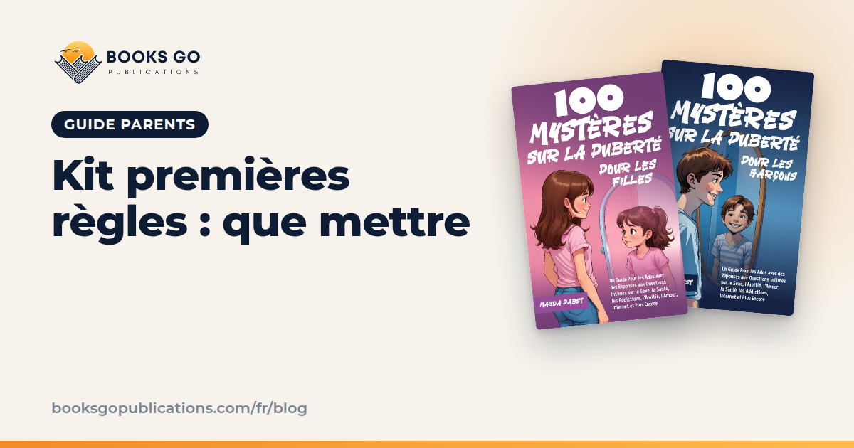 Kit premières règles : que mettre dedans et que dire