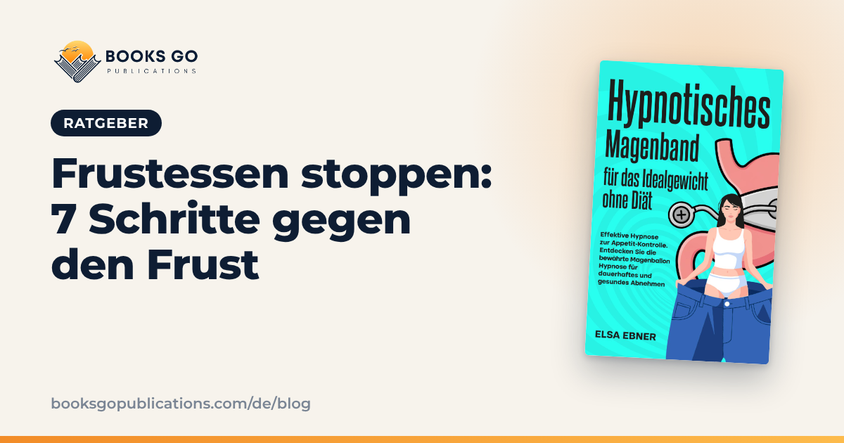 Frustessen stoppen: 7 Schritte gegen den Frust