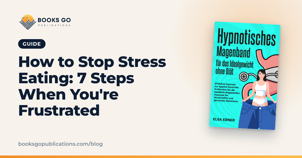 How to Stop Stress Eating: 7 Steps When You're Frustrated