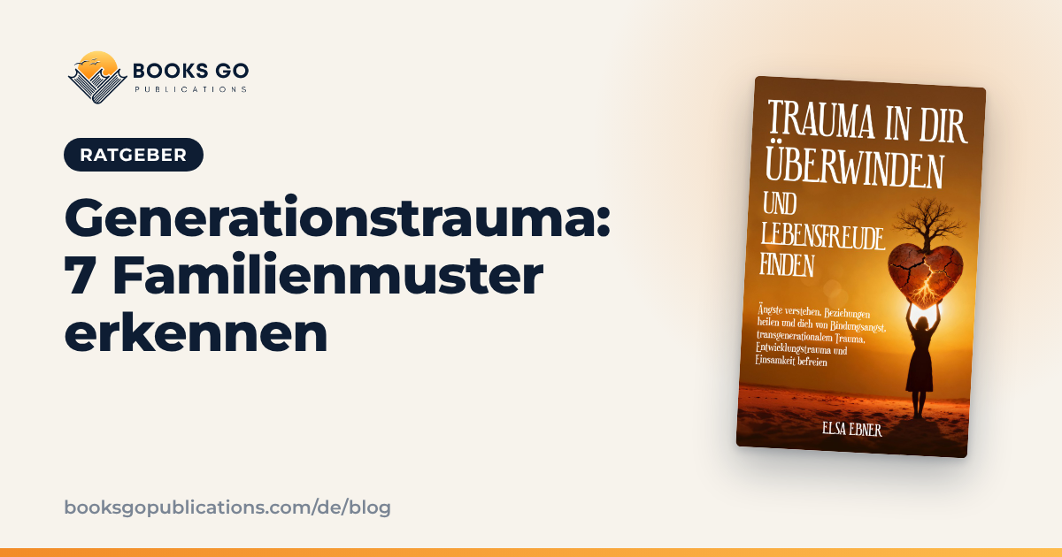 Generationstrauma: 7 Familienmuster erkennen
