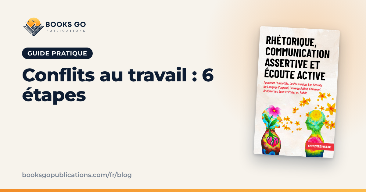 Gestion des conflits au travail : 6 étapes et phrases