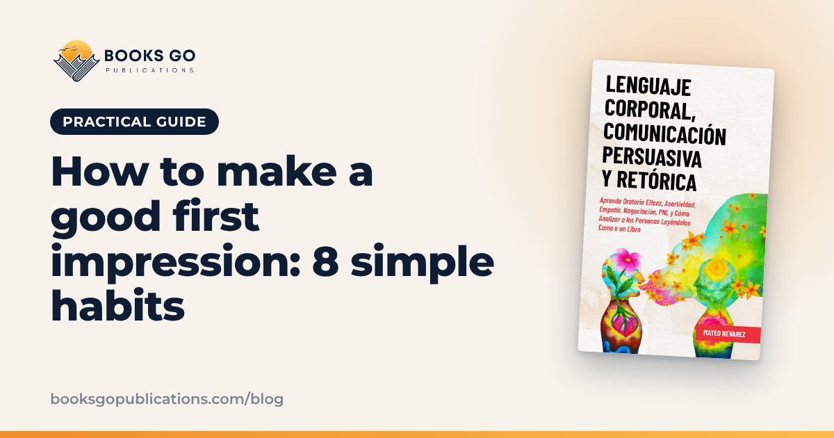 How to Make a Good First Impression: 8 Simple Habits