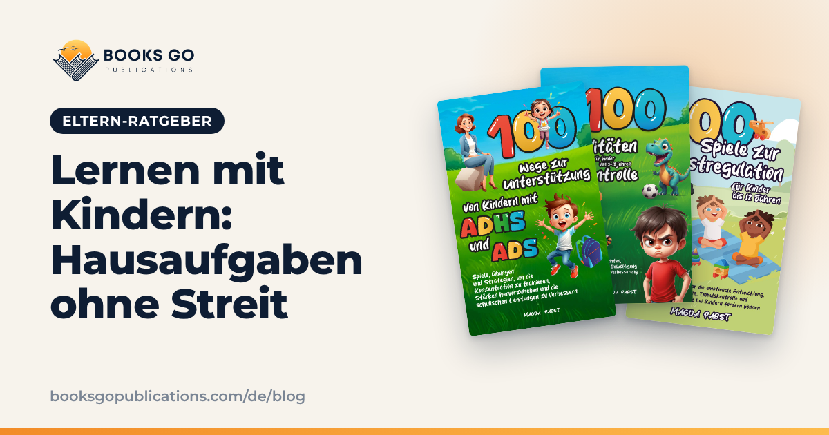 Lernen mit Kindern: Hausaufgaben ohne Streit, 8 Ideen