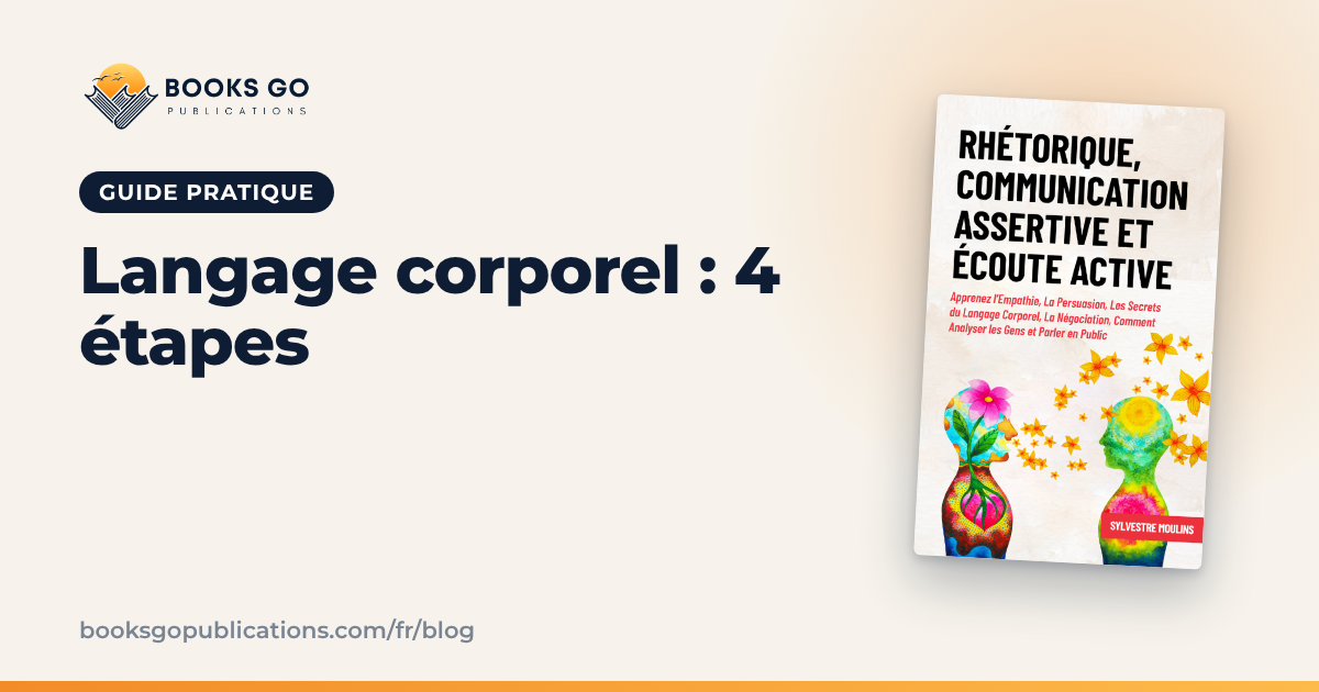 Langage corporel : 4 étapes pour décrypter les signaux