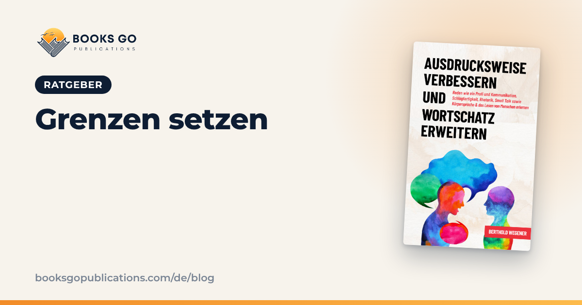 Grenzen setzen: 4 Schritte und Sätze für den Alltag