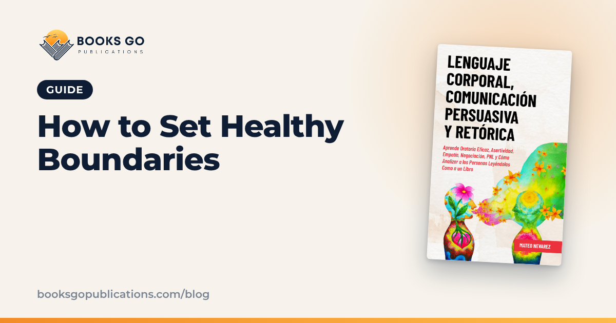 How to Set Healthy Boundaries: 4 Steps and Phrases