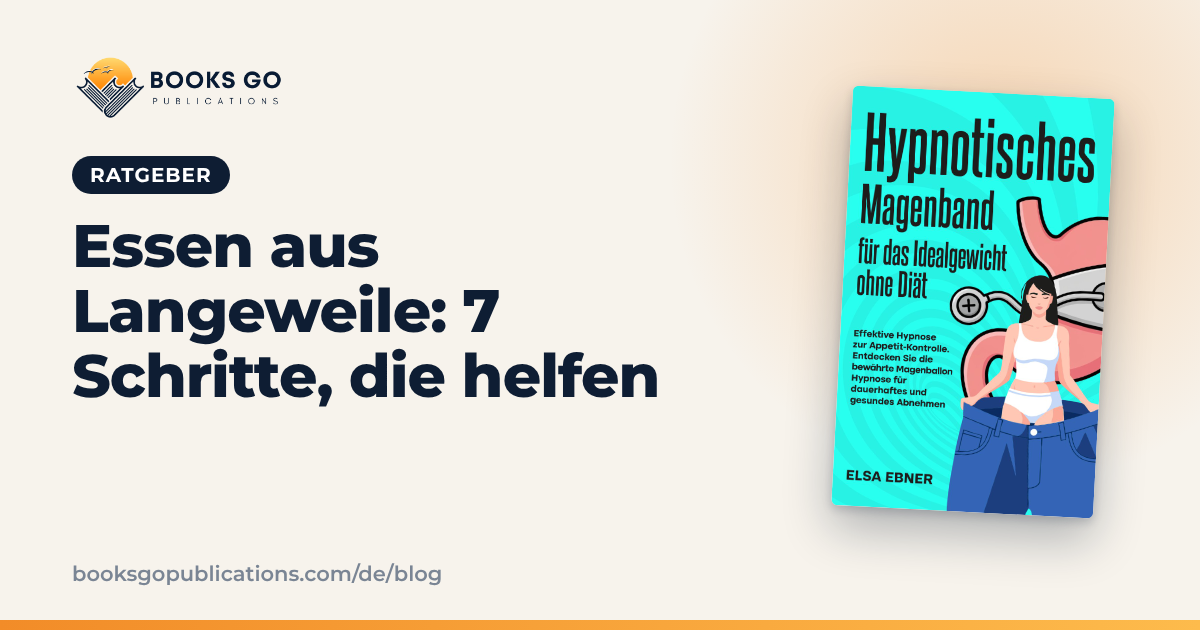 Essen aus Langeweile: 7 Schritte, die helfen