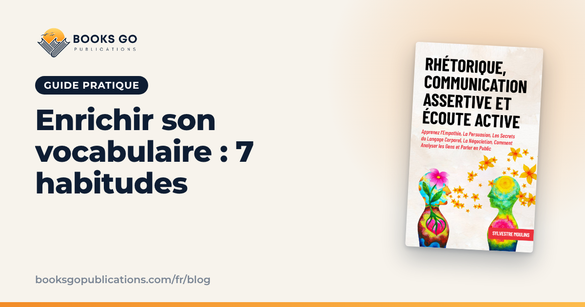 Enrichir son vocabulaire : 7 habitudes et un plan de 7 jours