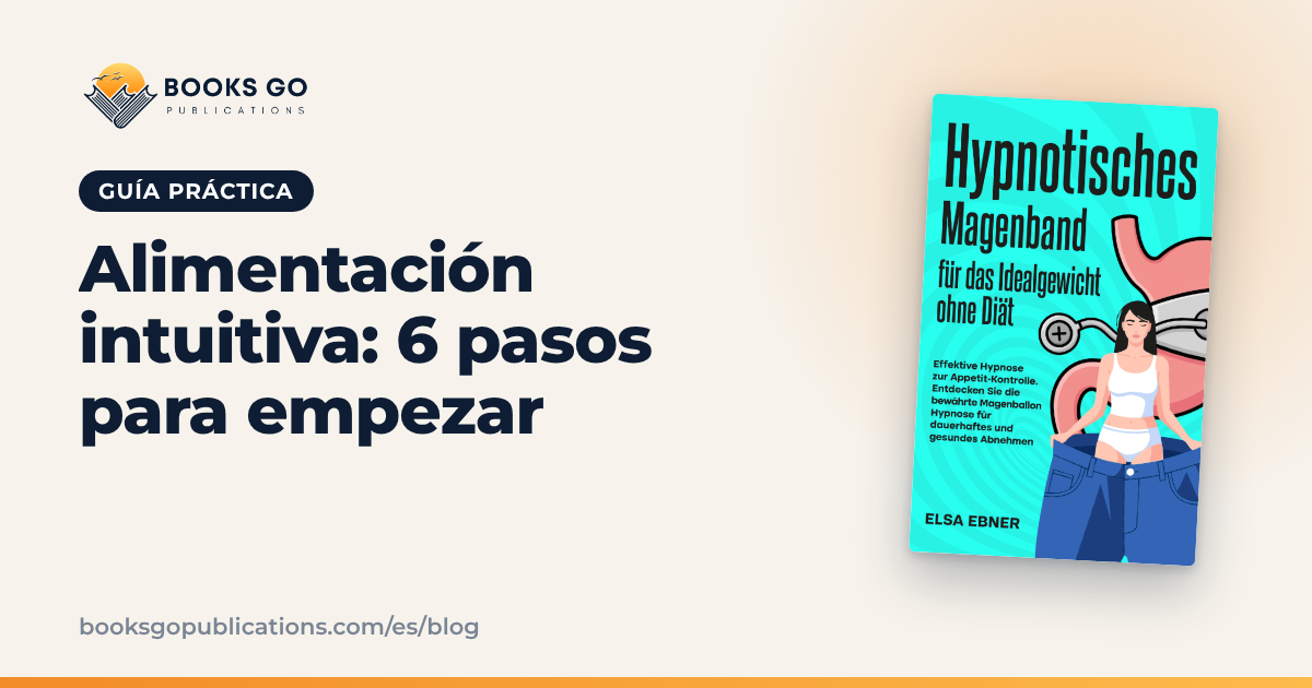 Alimentación intuitiva: 6 pasos para empezar