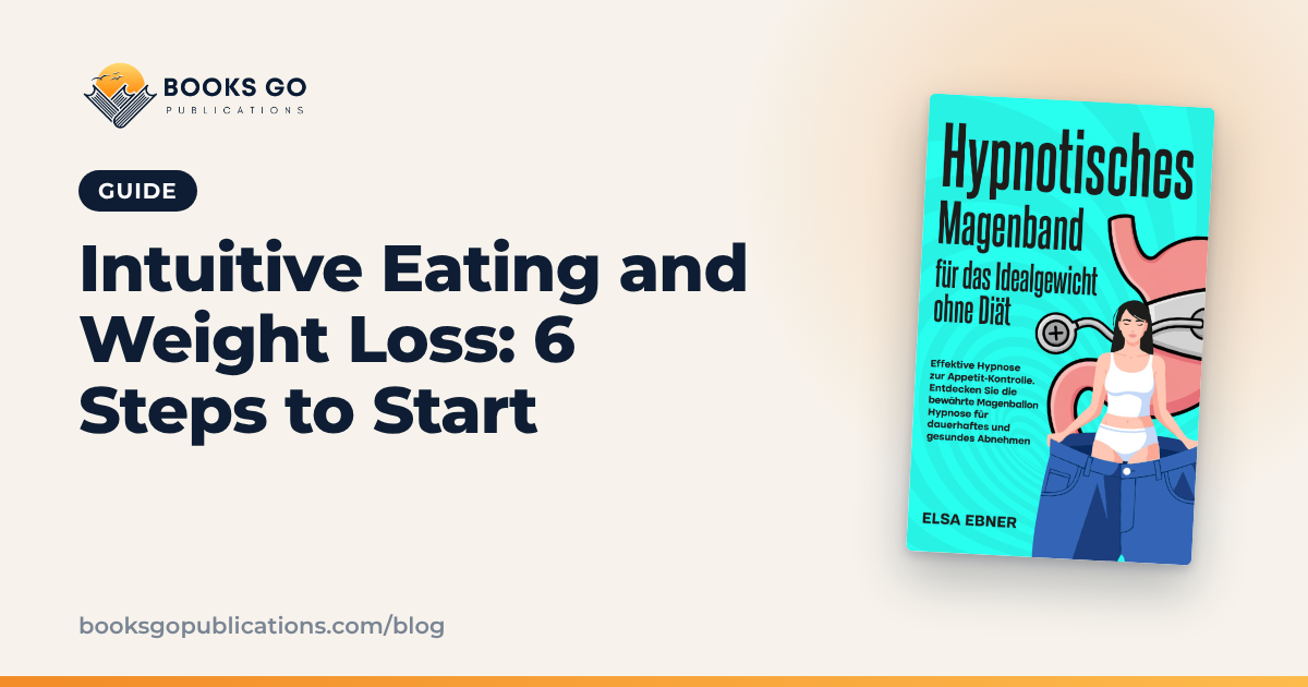 Intuitive Eating and Weight Loss: 6 Steps to Start