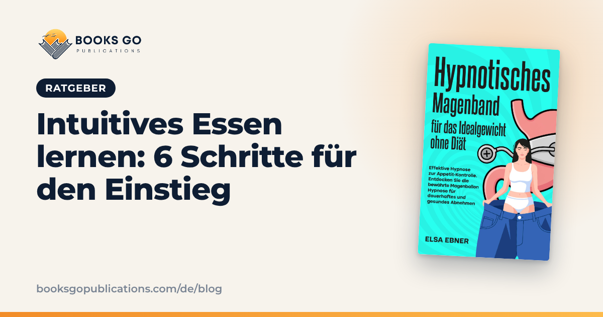 Intuitives Essen lernen: 6 Schritte für den Einstieg