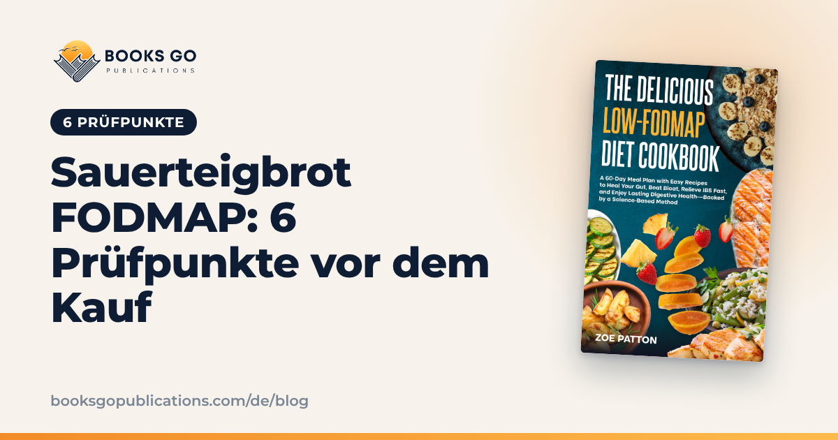 Sauerteigbrot FODMAP: 6 Prüfpunkte vor dem Kauf