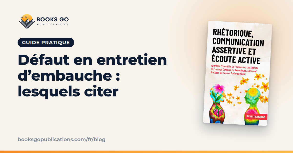 Défaut entretien d’embauche : lesquels citer et comment