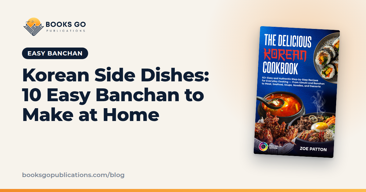Korean Side Dishes: 10 Easy Banchan to Make at Home