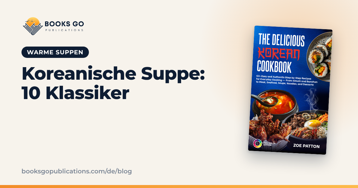 Koreanische Suppe: 10 Klassiker und ein Kimchi-Rezept