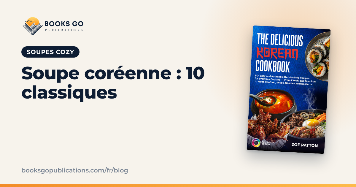 Soupe coréenne : 10 classiques et une recette de kimchi