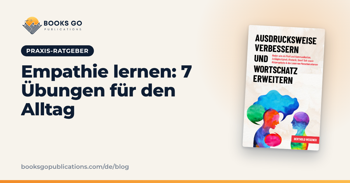 Empathie lernen: 7 Übungen für mehr Einfühlung