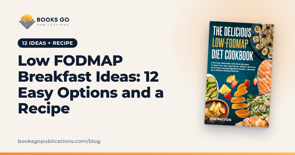 Low FODMAP Breakfast Ideas: 12 Easy Options and a Recipe