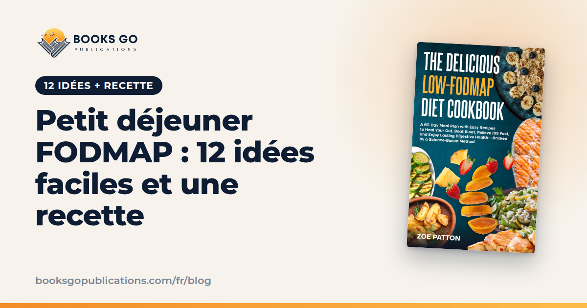 Petit déjeuner FODMAP : 12 idées faciles et une recette