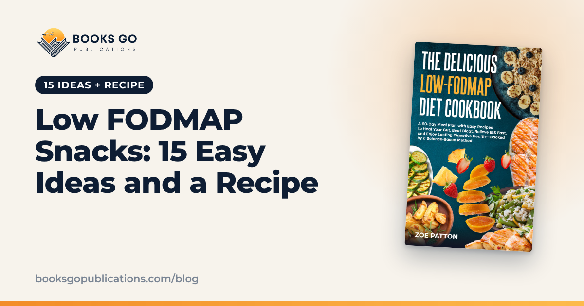 Low FODMAP Snacks: 15 Easy Ideas and a Recipe