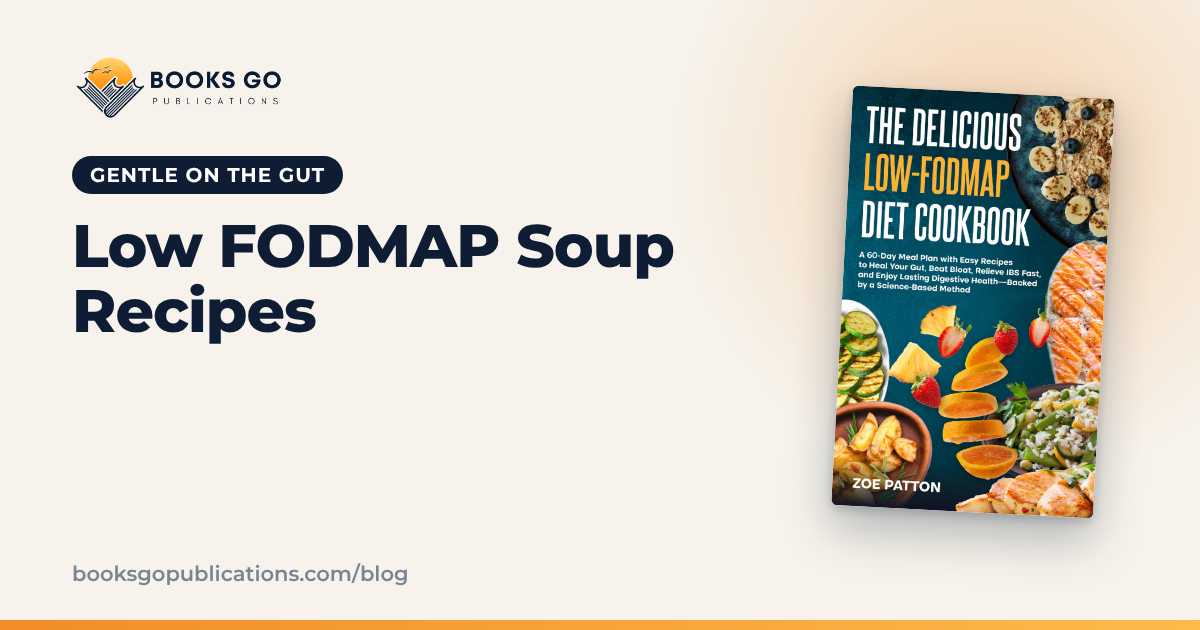 Low FODMAP Soup Recipes: Easy Ideas and a Full Recipe