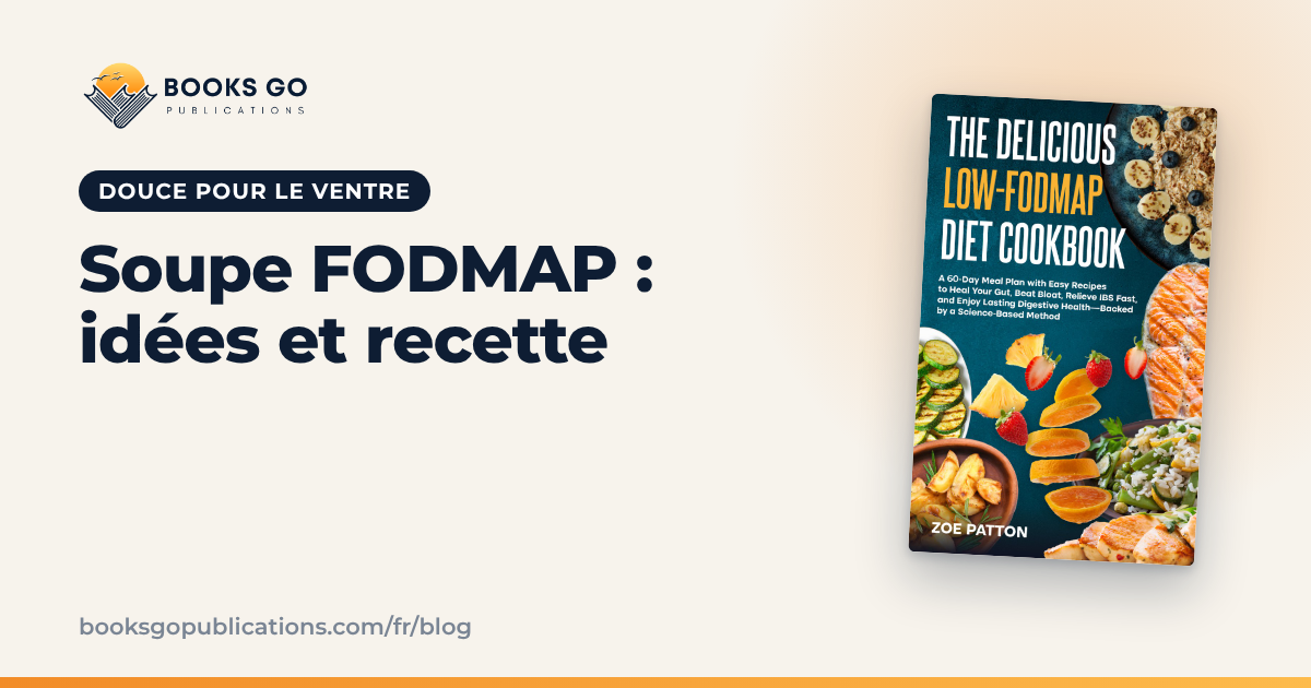 Soupe FODMAP : idées faciles et une recette complète