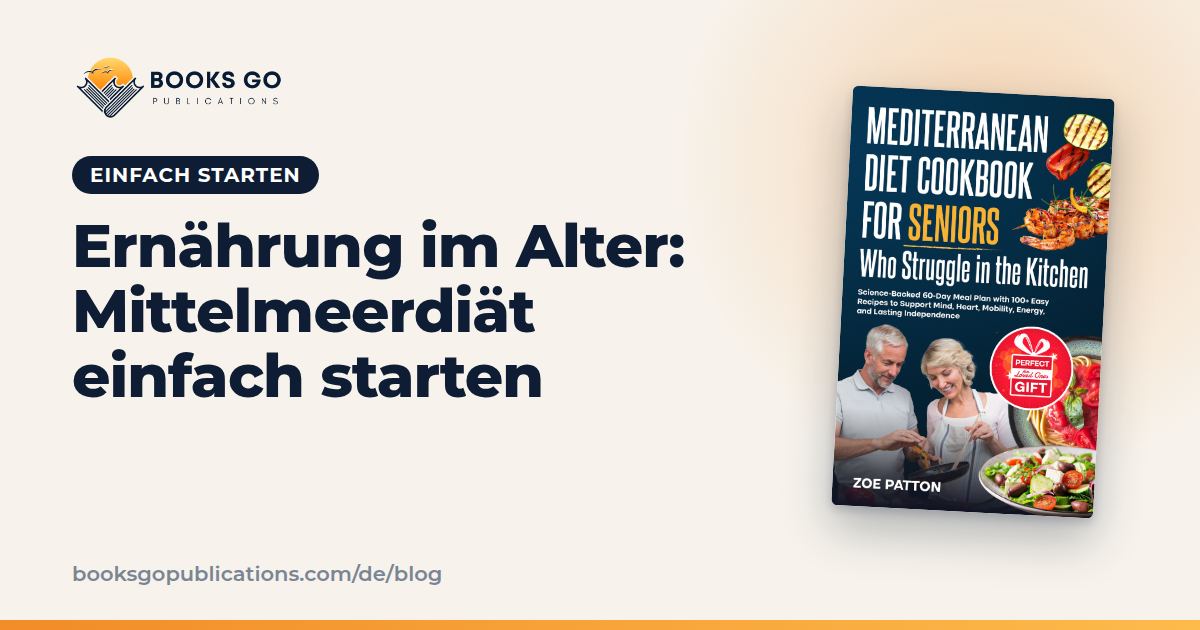 Ernährung im Alter: Mittelmeerdiät einfach starten