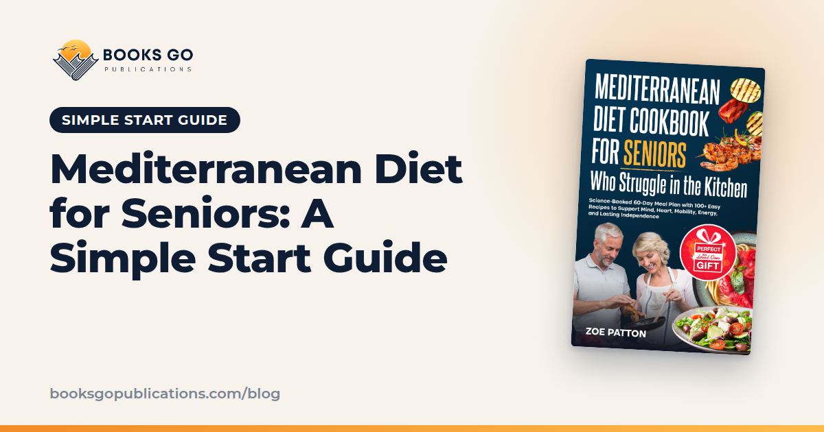 Mediterranean Diet for Seniors: A Simple Start Guide