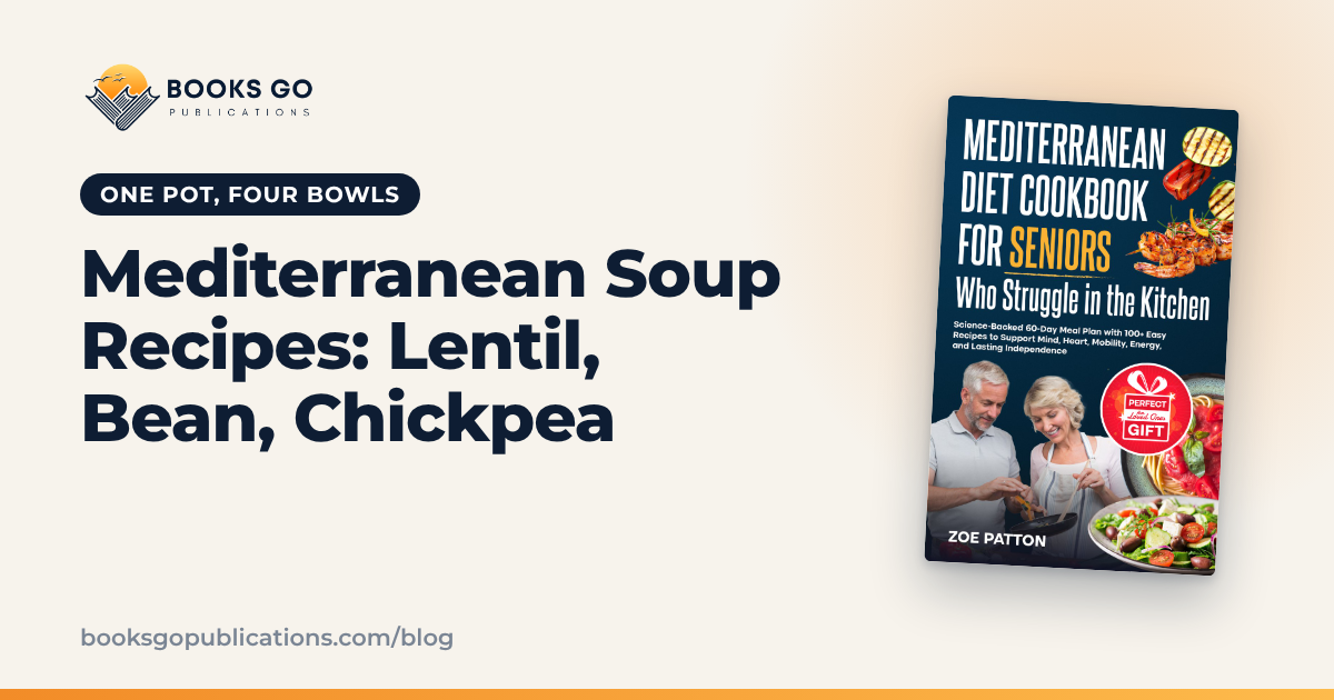 Mediterranean Soup Recipes: Lentil, Bean and Chickpea