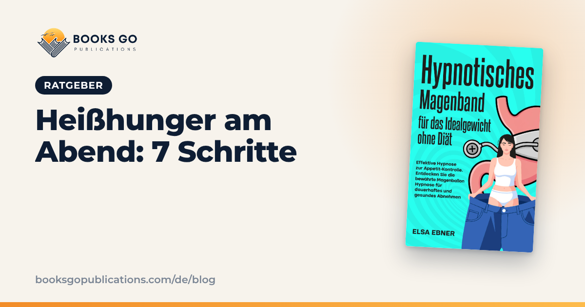 Heißhunger am Abend: 7 Schritte für ruhigere Abende