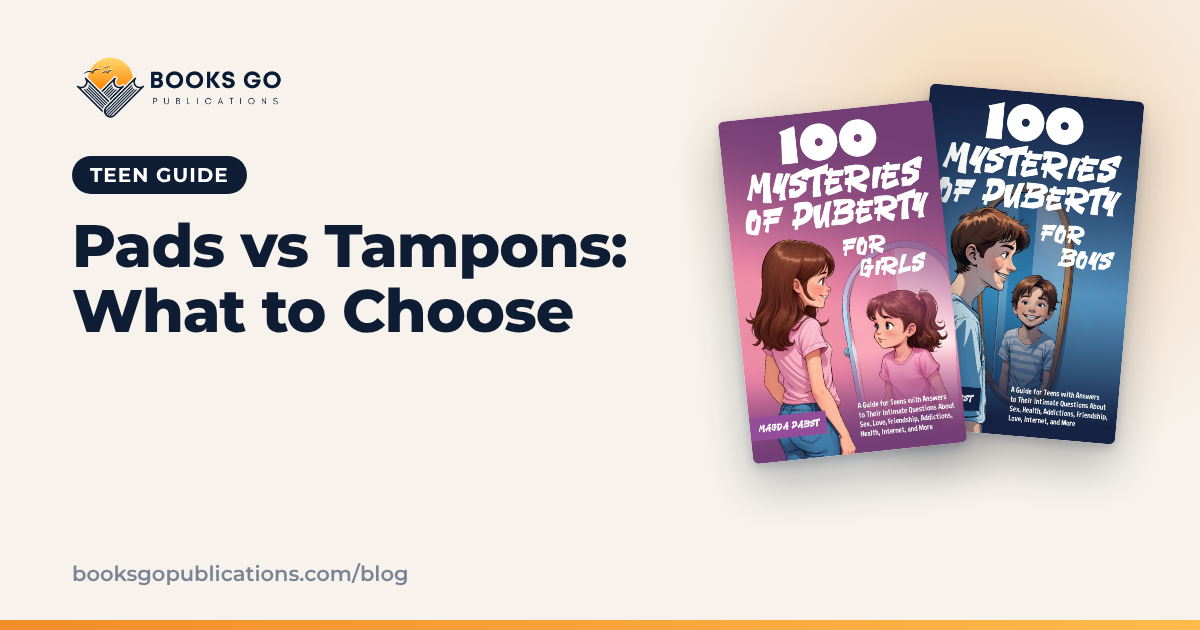 Pads vs Tampons: What to Choose for Your First Period