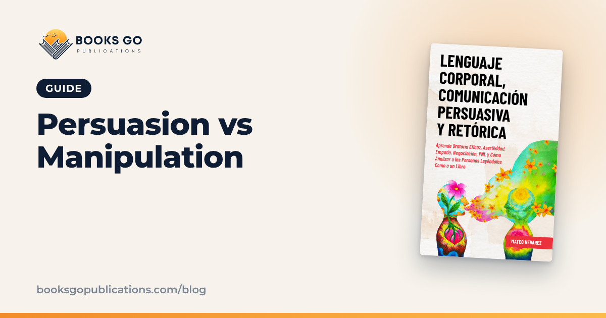 Persuasion vs Manipulation: 7 Principles Used Honestly