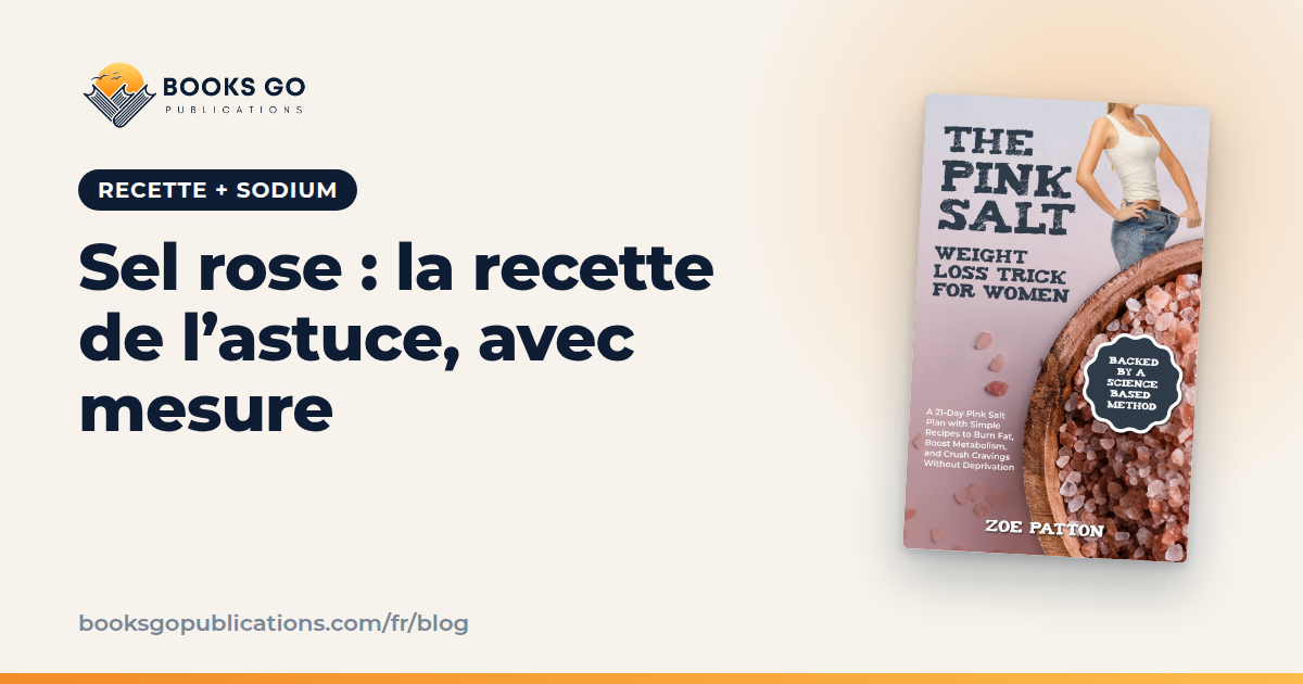 Sel rose : la recette de l’astuce et ce qu’il faut savoir